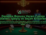 Deneme-Bonusu-Veren-Casino-Siteleri-Isleyis-ve-Secim-Kriterleri-overlay-1788112292.jpg