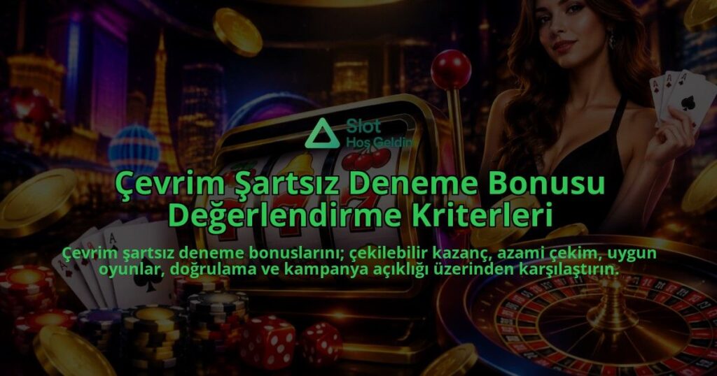 Cevrim-Sartsiz-Deneme-Bonusu-Degerlendirme-Kriterleri-overlay-1788734573.jpg