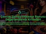 Cevrim-Sartsiz-Deneme-Bonusu-Degerlendirme-Kriterleri-overlay-1788734573.jpg