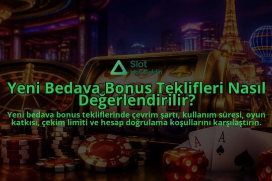 Yeni-Bedava-Bonus-Teklifleri-Nasil-Degerlendirilir-overlay-1789761225.jpg